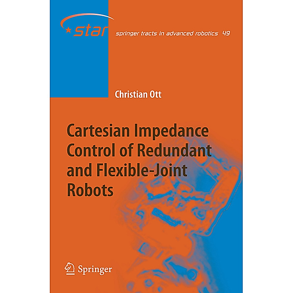 Cartesian Impedance Control of Redundant and Flexible-Joint Robots, Christian Ott