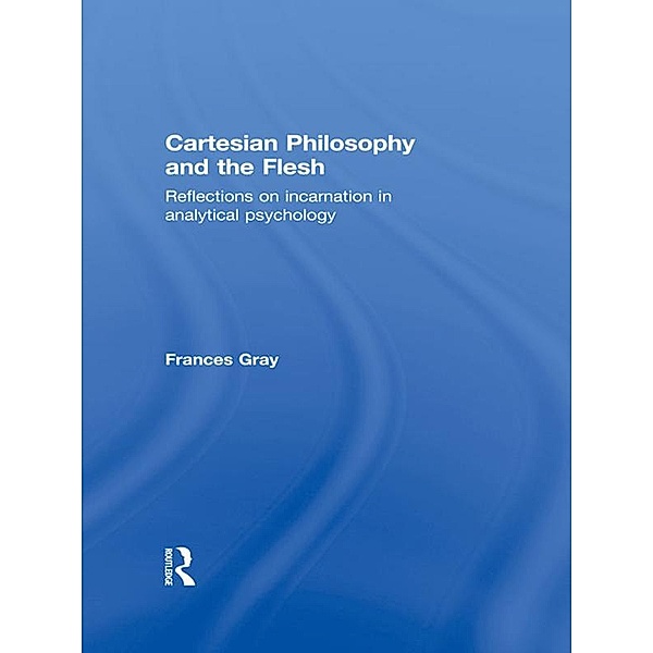 Cartesian Philosophy and the Flesh, Frances Gray