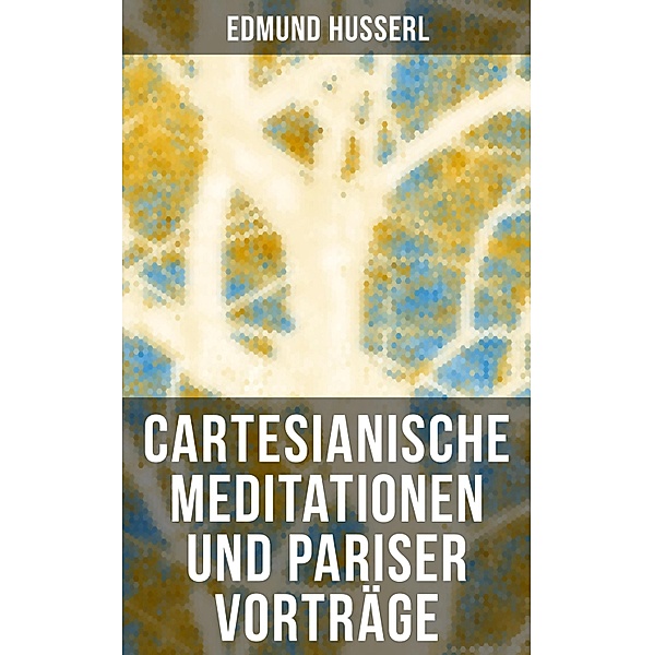 Cartesianische Meditationen und Pariser Vorträge, Edmund Husserl