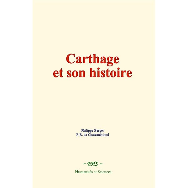 Carthage et son histoire, Philippe Berger, F. -R. de Chateaubriand
