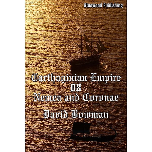 Carthaginian Empire 08: Nemea And Coronea, David Bowman