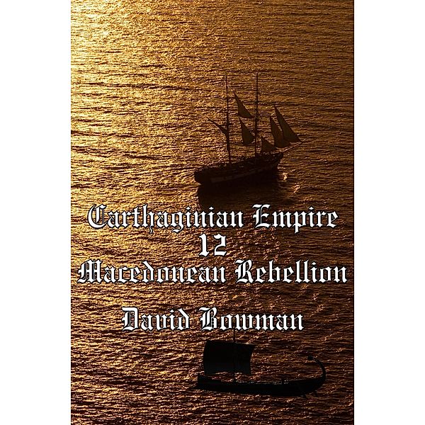 Carthaginian Empire Episode 12 - Macedonean Rebellion / Carthaginian Empire, David Bowman