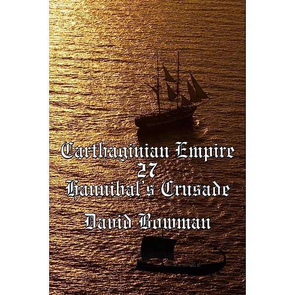 Carthaginian Empire Episode 27 - Hannibal's Crusade / Carthaginian Empire, David Bowman