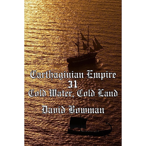 Carthaginian Empire Episode 31 - Cold Water, Cold Land / Carthaginian Empire, David Bowman