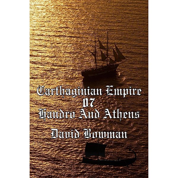 Carthaginian Empire Episode 7 - Handro And Athens / Carthaginian Empire, David Bowman