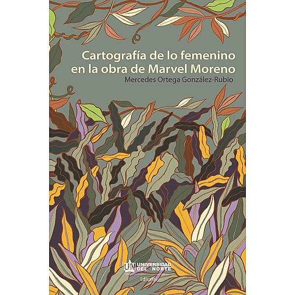 Cartografía de lo femenino en la obra de Marvel Moreno, Mercedes Ortega González-Rubio