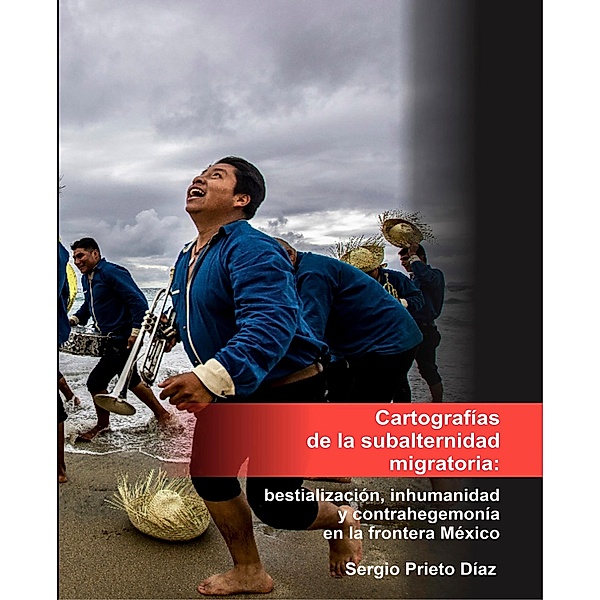Cartografías de la subalternidad migratoria, Sergio Prieto Díaz