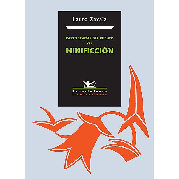Cartografías del cuento y la minificción / Iluminaciones, Lauro Zavala