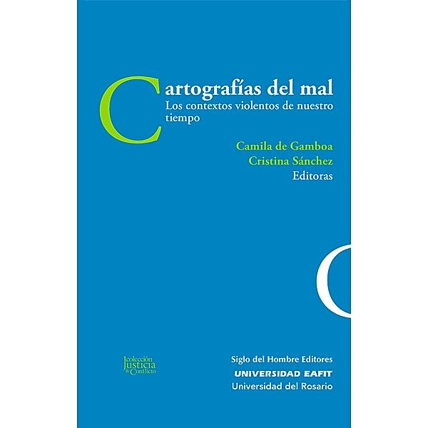 Cartografías del mal / justicia y conflicto Bd.2, María Victoria Uribe, María José López, Luis Fernando Cardona, Ángela Sierra, Cristina Sánchez, Marieta Quintero, Gabriel Aranzueque, Wilson Herrera, Claudia Hilb, Wolfang Heuer