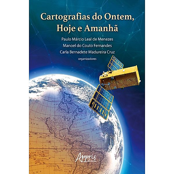 Cartografias do Ontem, Hoje e Amanhã, Paulo Márcio Leal de Menezes, Manoel do Couto Fernandes, Carla Bernadete Madureira Cruz