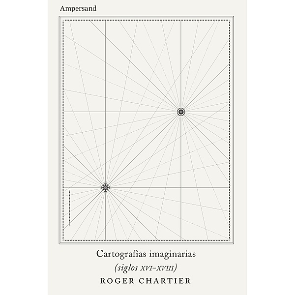 Cartografías imaginarias / Fuera de Serie Bd.8, Roger Chartier