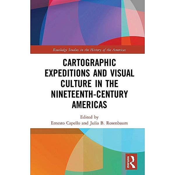 Cartographic Expeditions and Visual Culture in the Nineteenth-Century Americas