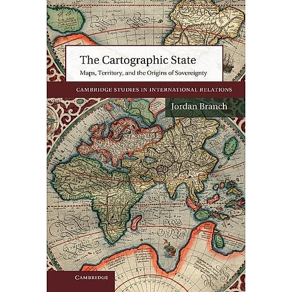 Cartographic State / Cambridge Studies in International Relations, Jordan Branch