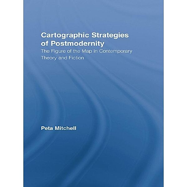 Cartographic Strategies of Postmodernity, Peta Mitchell