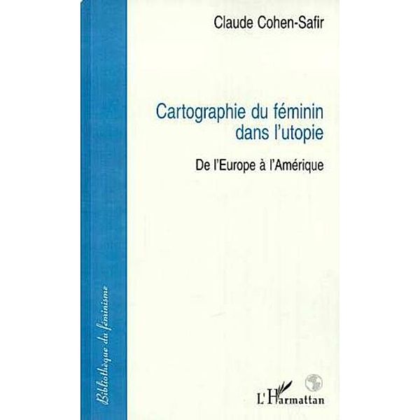 Cartographie du feminin dans l'utopie / Hors-collection, Cohen-Safir Claude