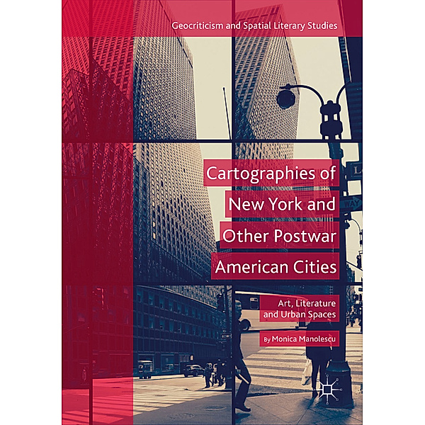 Cartographies of New York and Other Postwar American Cities, Monica Manolescu