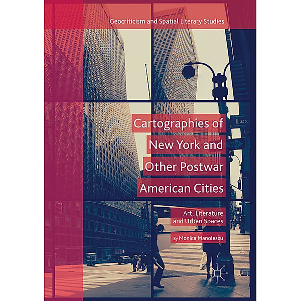 Cartographies of New York and Other Postwar American Cities, Monica Manolescu