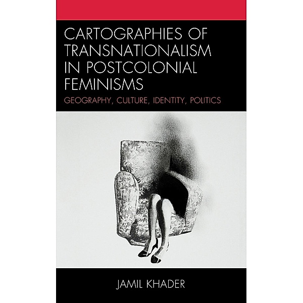 Cartographies of Transnationalism in Postcolonial Feminisms, Jamil Khader