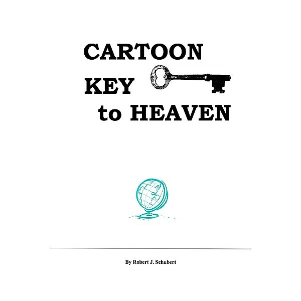 Cartoon Key To Heaven / eBookIt.com, Robert J. Schubert