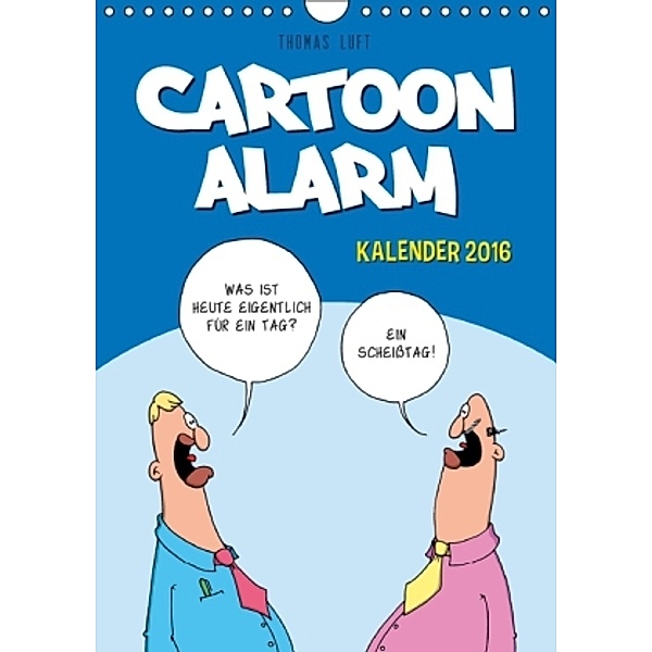 Cartoonalarm (Wandkalender 2016 DIN A4 hoch), Thomas Luft