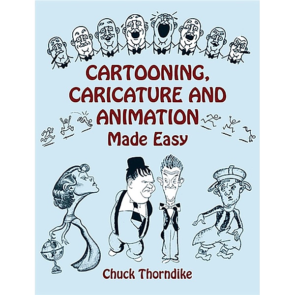 Cartooning, Caricature and Animation Made Easy / Dover Art Instruction, Chuck Thorndike