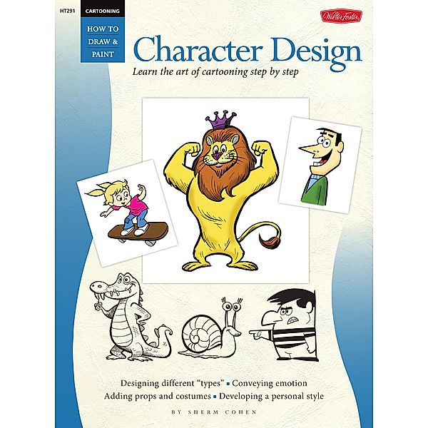 Cartooning: Character Design / How to Draw & Paint, Sherm Cohen