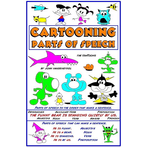 Cartooning Parts of Speech (Grammar and Cartooning, #1) / Grammar and Cartooning, John Vandeneykel
