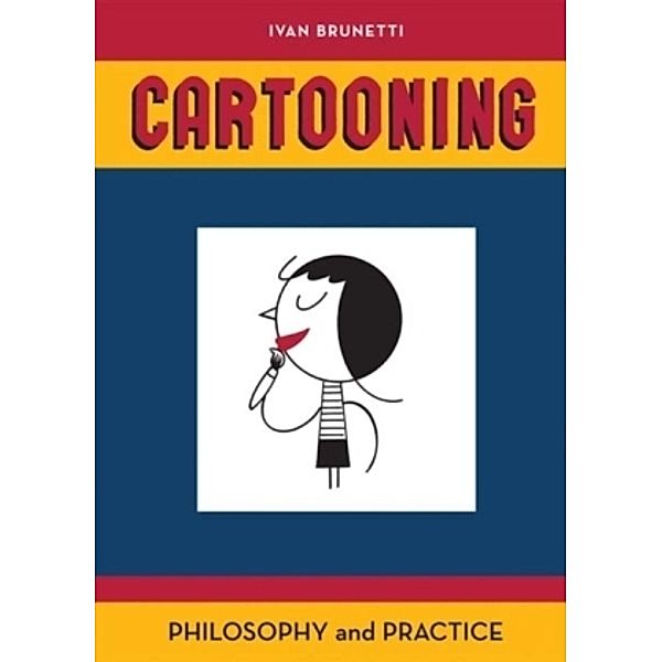 Cartooning - Philosophy and Practice, Ivan Brunetti