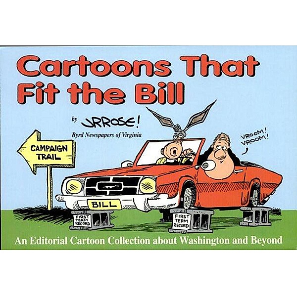 Cartoons That Fit the Bill / Editorial Cartoonist, John R. Rose