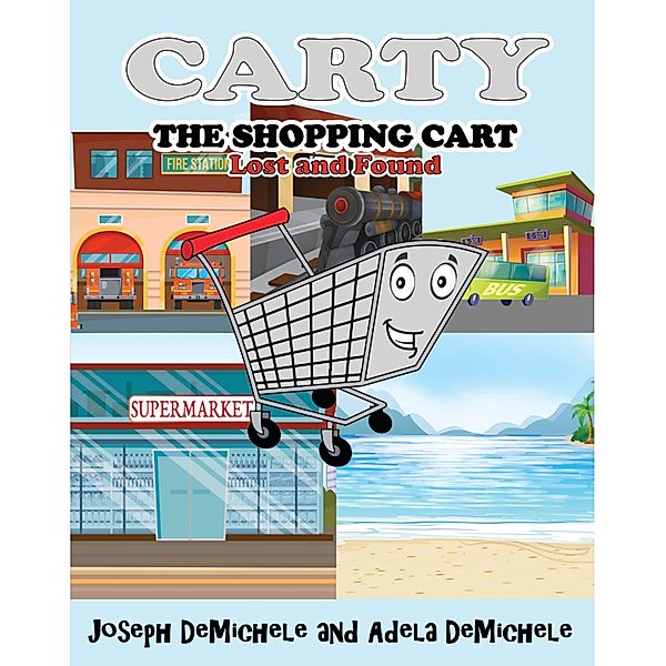 Carty the Shopping Cart / Gatekeeper Press, Adela DeMichele Joseph DeMichele