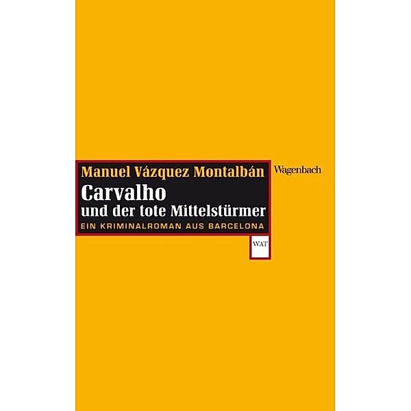 Carvalho und der tote Mittelstürmer / Ein Pepe-Carvalho-Krimi, Manuel Vázquez Montalbán
