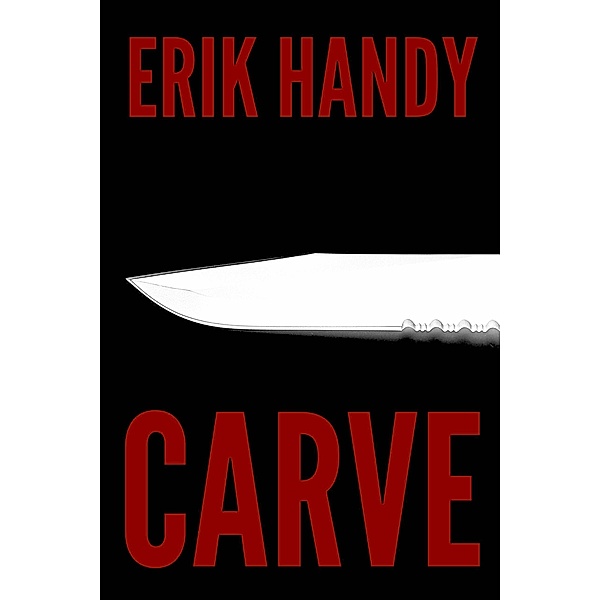 Carve (Bad Boogeymen, #3) / Bad Boogeymen, Erik Handy