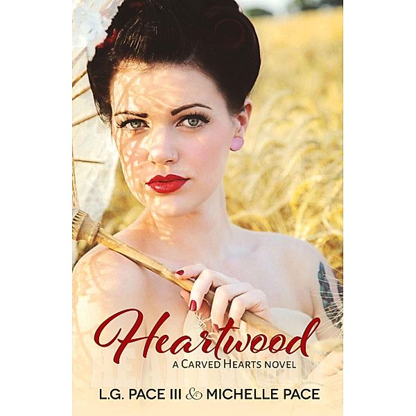 Carved Hearts: Heartwood, Michelle Pace, L.G. Pace