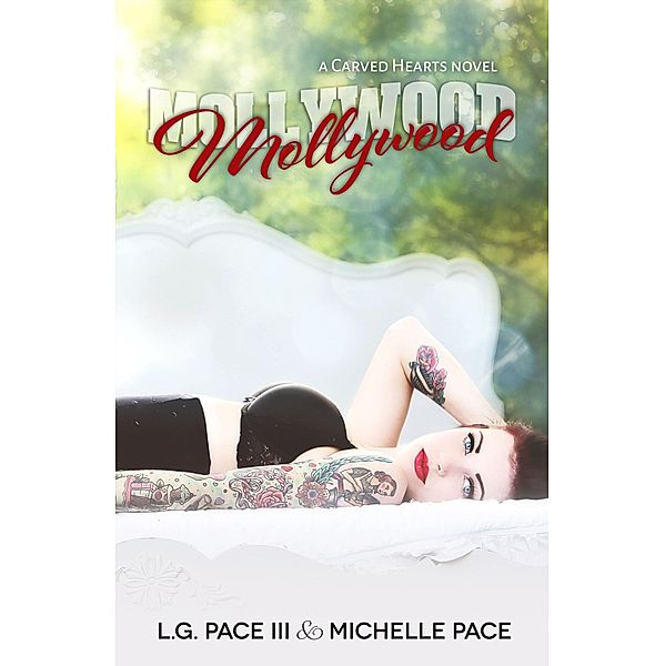 Carved Hearts: Mollywood, Michelle Pace, L.G. Pace