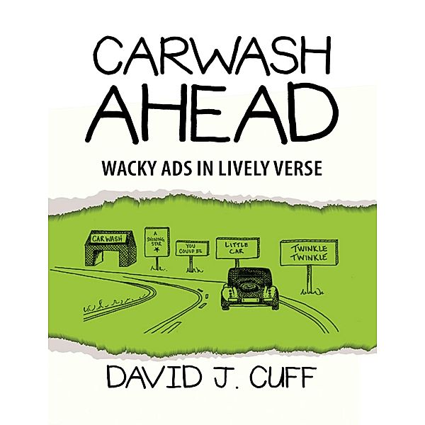 Carwash Ahead: Wacky Ads In Lively Verse, David J. Cuff