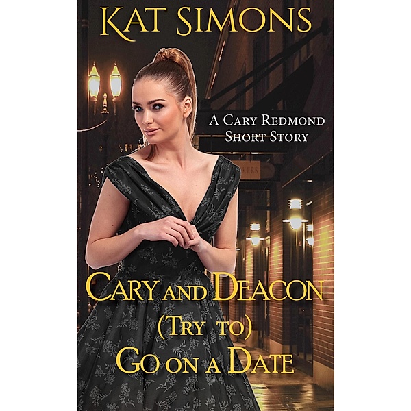 Cary and Deacon (Try to) Go on a Date (Cary Redmond Short Stories, #6) / Cary Redmond Short Stories, Kat Simons