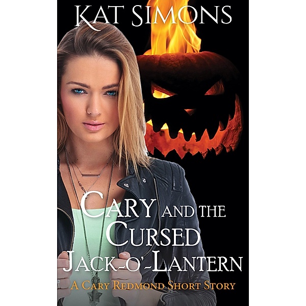 Cary and the Cursed Jack-O'-Lantern (Cary Redmond Short Stories) / Cary Redmond Short Stories, Kat Simons