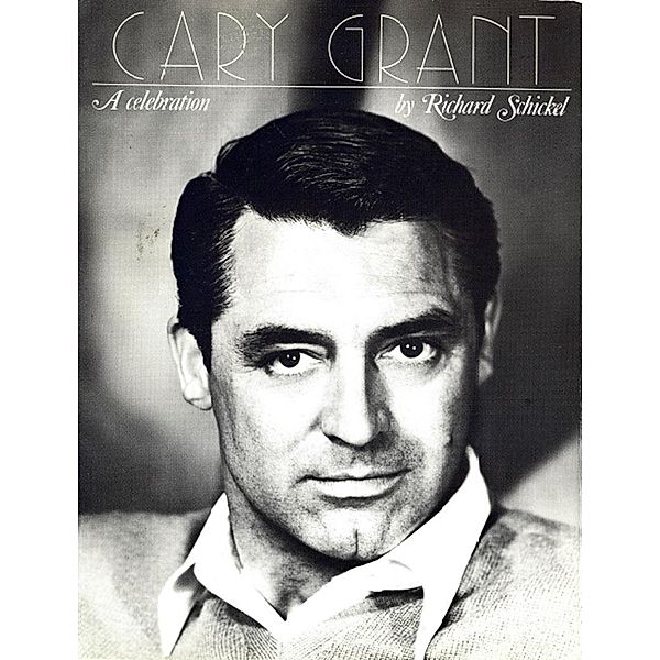 Cary Grant, Richard Schickel