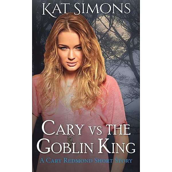 Cary vs the Goblin King (Cary Redmond Short Stories, #9) / Cary Redmond Short Stories, Kat Simons