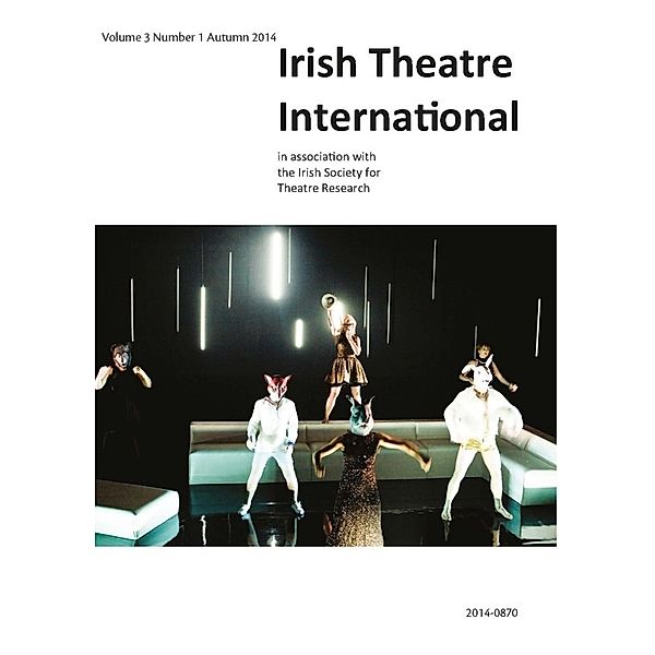 Carysfort Press Ltd. / Irish Theatre International Vol. 3 No.1 Autumn 2014