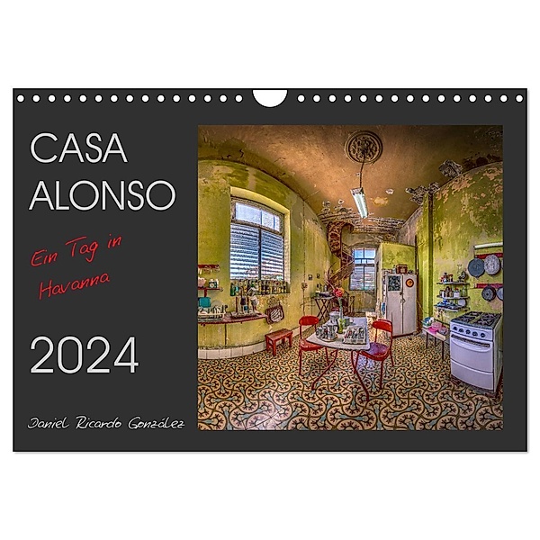 CASA ALONSO - Ein Tag in Havanna (Wandkalender 2024 DIN A4 quer), CALVENDO Monatskalender, Daniel Ricardo González