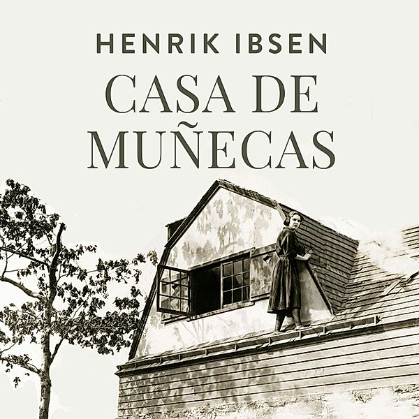 Casa de muñecas, Henrik Ibsen