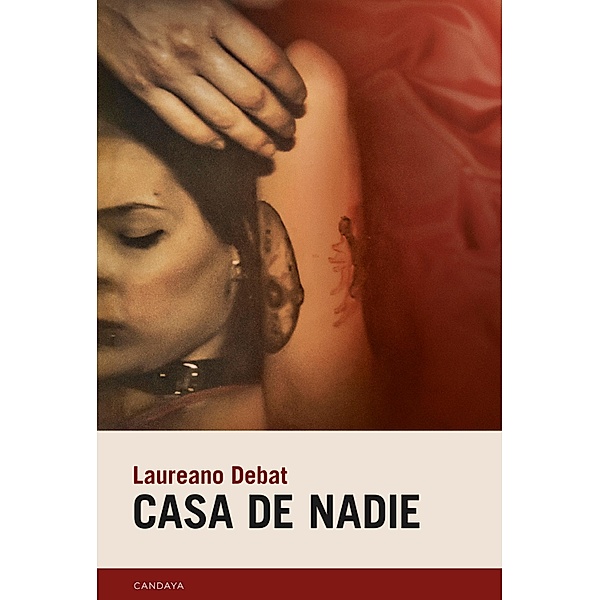 Casa de nadie / Candaya Narrativa Bd.86, Laureano Debat