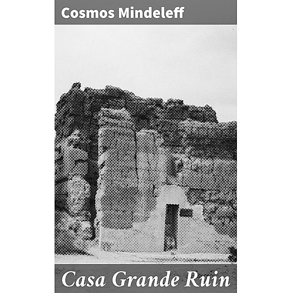 Casa Grande Ruin, Cosmos Mindeleff