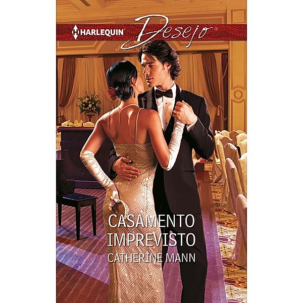 Casamento imprevisto / Desejo Bd.999, Catherine Mann