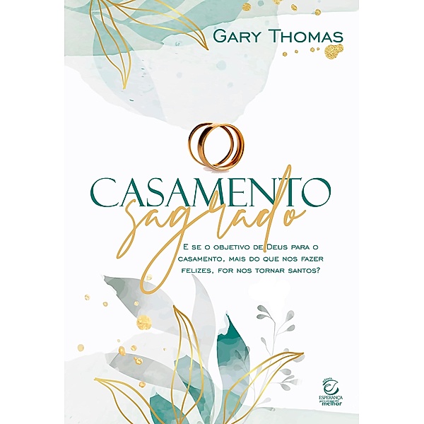 Casamento sagrado - 2ª edição, Gary Thomas