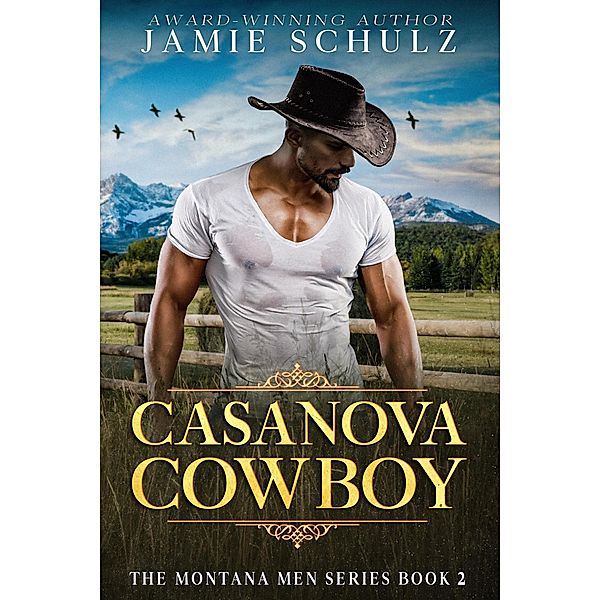 Casanova Cowboy (The Montana Men Series, #2) / The Montana Men Series, Jamie Schulz