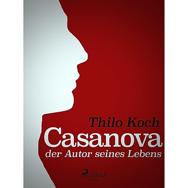 Casanova, der Autor seines Lebens, Thilo Koch