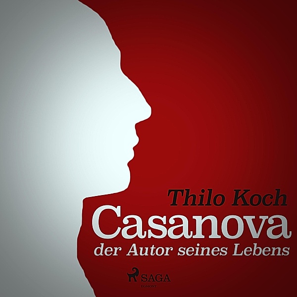 Casanova, der Autor seines Lebens (Ungekürzt), Thilo Koch