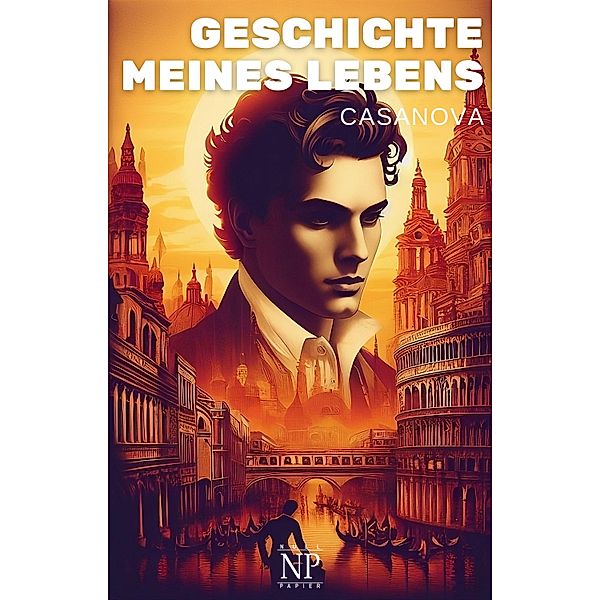 Casanova - Geschichte meines Lebens / Erotik bei Null Papier, Giacomo Casanova